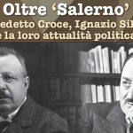 Convegno Oltre "Salerno". Benedetto Croce, Ignazio Silone e la loro attualità politica